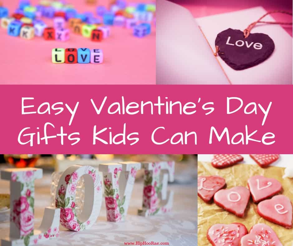 Easy Valentine’s Day Gifts Kids Can Make