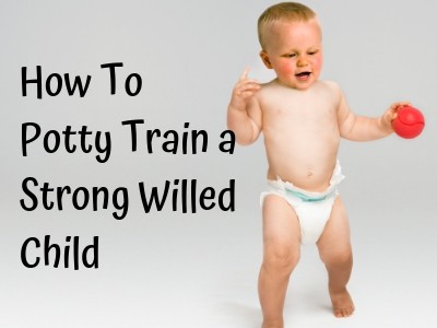 How To Potty Train A Strong Willed Child In 7 Days [Can Be Done in 3 days]