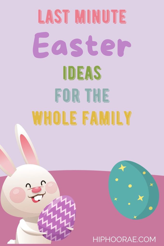 Last Minute Easter Ideas for all