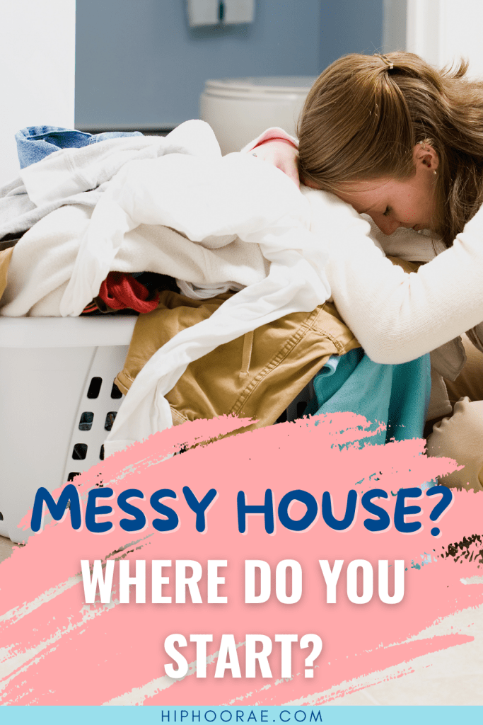 Messy House ? Where do you start? Clean the clutter