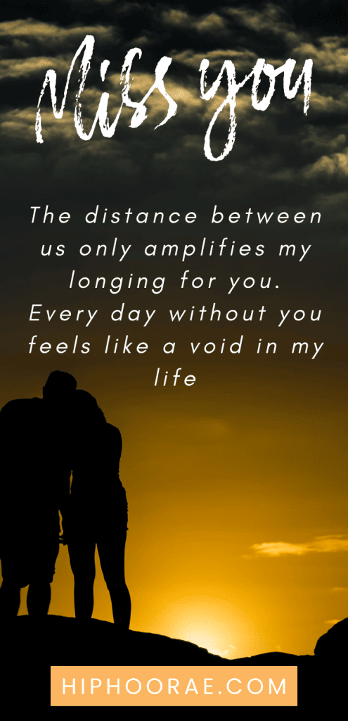 Missing you quotes for long distance: Feeling the distance between you and your loved one can be tough, but sometimes a heartfelt quote is all you need to feel closer. Whether it's a romantic message or simply a reminder that distance doesn't diminish love, these quotes are perfect for sharing with someone special. Take a moment to read through them and let them know how much they mean to you.