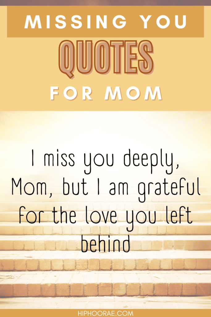 Heartfelt Missing You Quotes for Mom that Will Make You Cry

Losing a mother is one of the most painful experiences in life. While nothing can replace her presence, these missing you quotes for mom will remind you of her love and how much she meant to you. The memories of her smile, touch, and warmth will always be with you. Share these quotes with others who are also missing their mothers today.