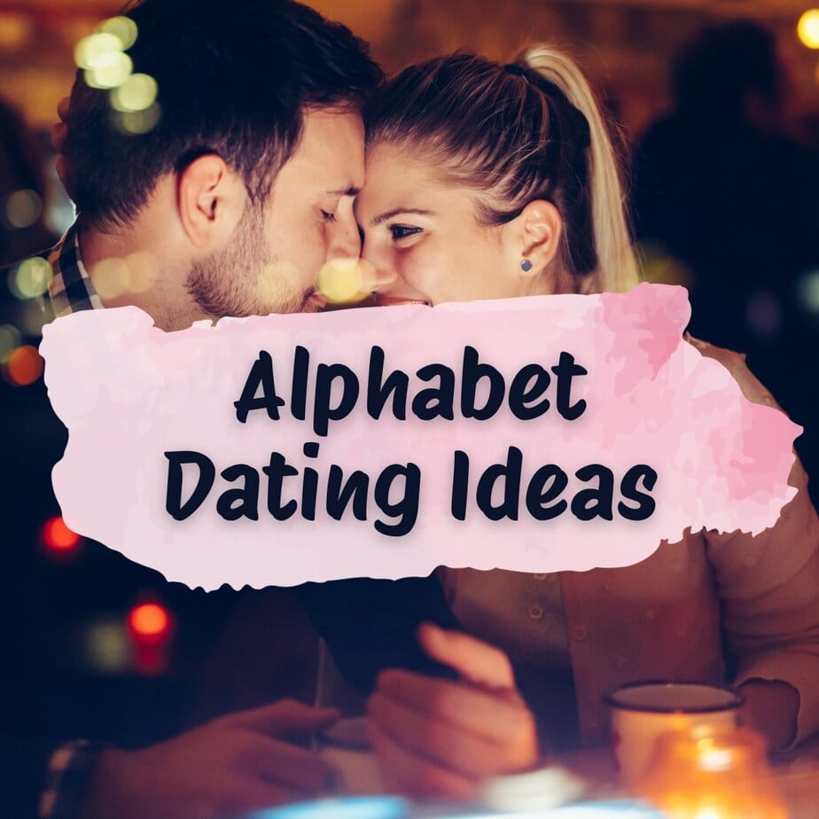 Alphabet Dating Ideas