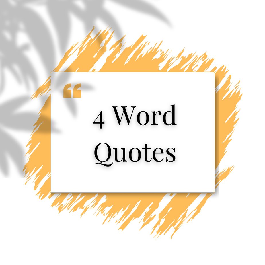 4 Word Quotes
