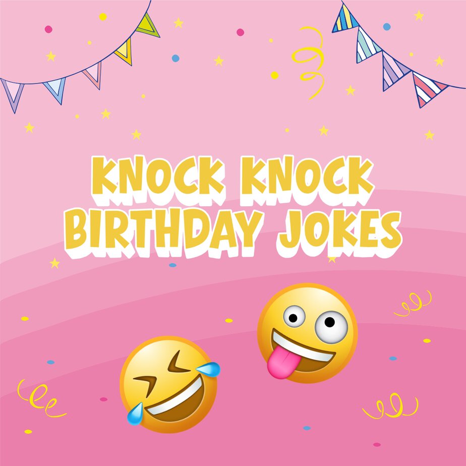 Knock Knock Birthday Jokes