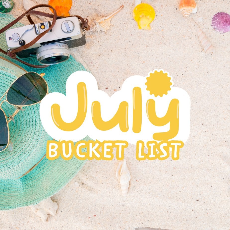 July Bucket List